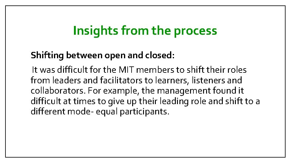 Insights from the process Shifting between open and closed: It was difficult for the