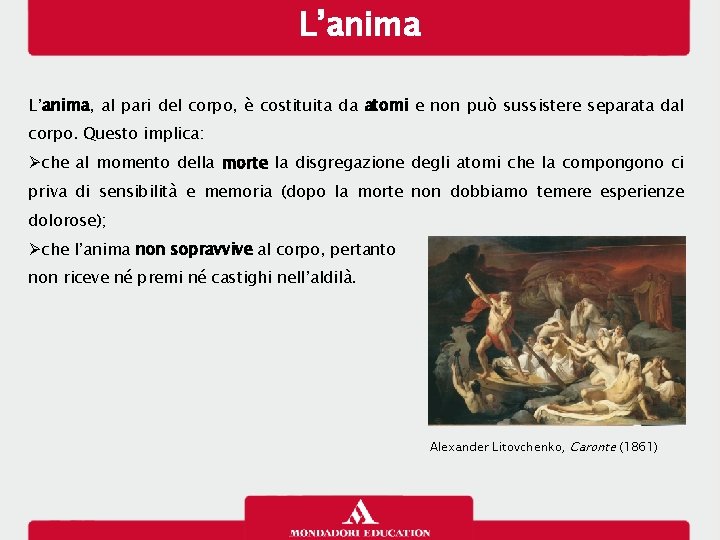 L’anima, al pari del corpo, è costituita da atomi e non può sussistere separata