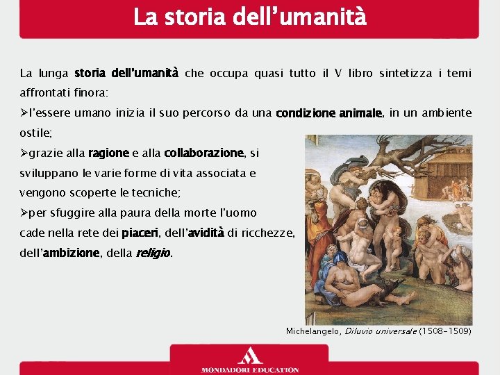 La storia dell’umanità La lunga storia dell’umanità che occupa quasi tutto il V libro