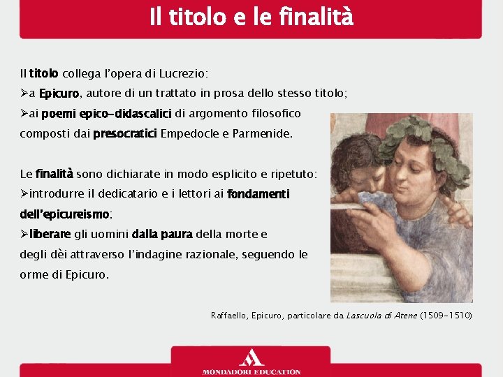 Il titolo e le finalità Il titolo collega l’opera di Lucrezio: a Epicuro, autore