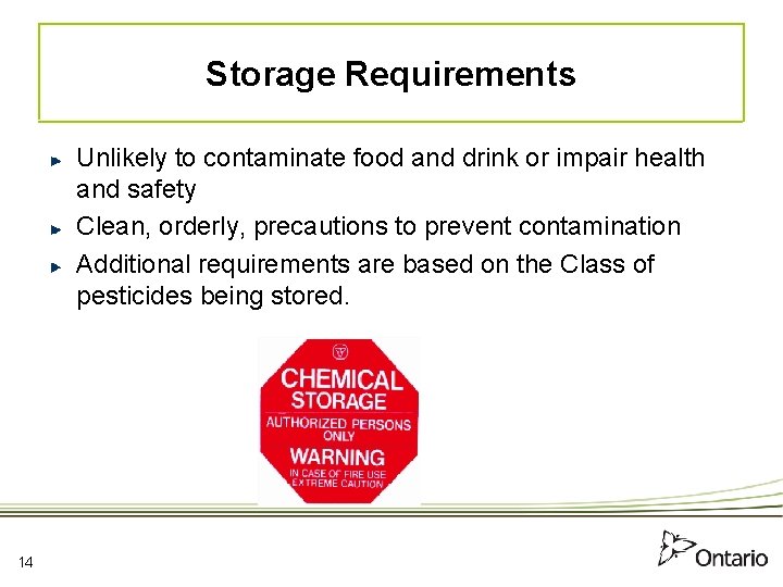 Storage Requirements Unlikely to contaminate food and drink or impair health and safety Clean,