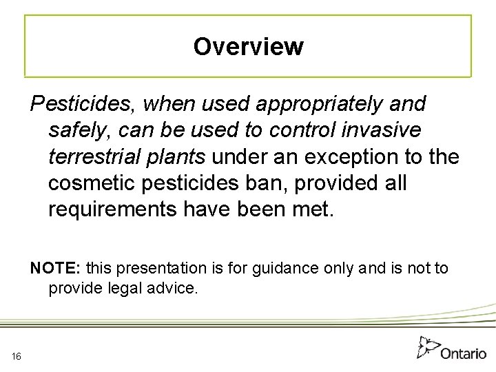 Overview Pesticides, when used appropriately and safely, can be used to control invasive terrestrial