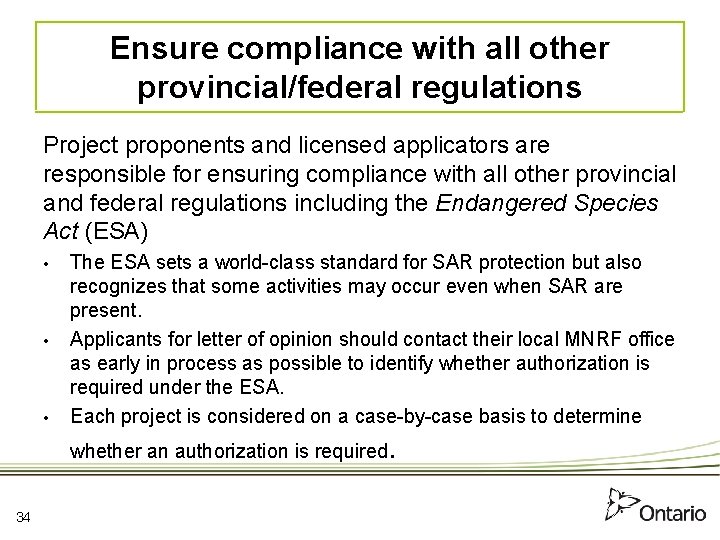 Ensure compliance with all other provincial/federal regulations Project proponents and licensed applicators are responsible