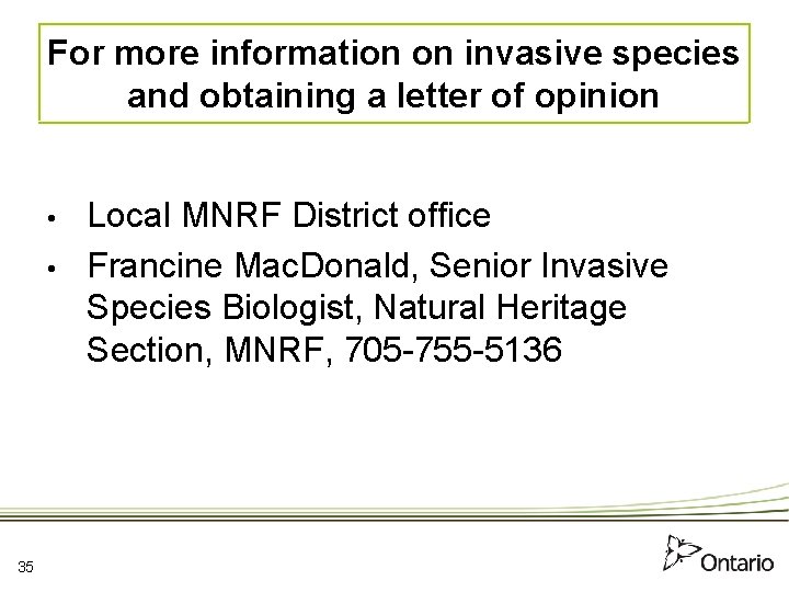 For more information on invasive species and obtaining a letter of opinion • •