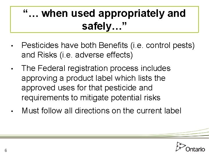 “… when used appropriately and safely…” 6 • Pesticides have both Benefits (i. e.