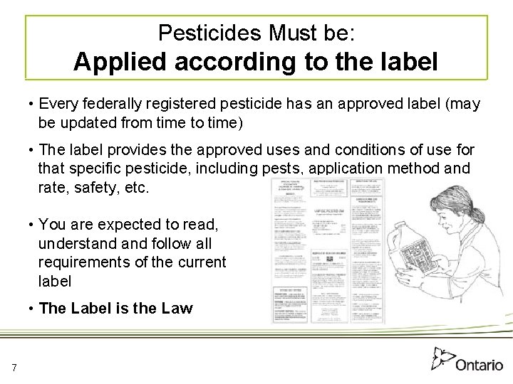 Pesticides Must be: Applied according to the label • Every federally registered pesticide has