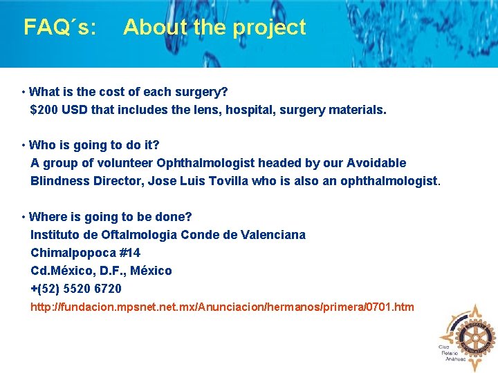 FAQ´s: About the project • What is the cost of each surgery? $200 USD