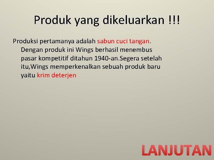 Produk yang dikeluarkan !!! Produksi pertamanya adalah sabun cuci tangan. Dengan produk ini Wings