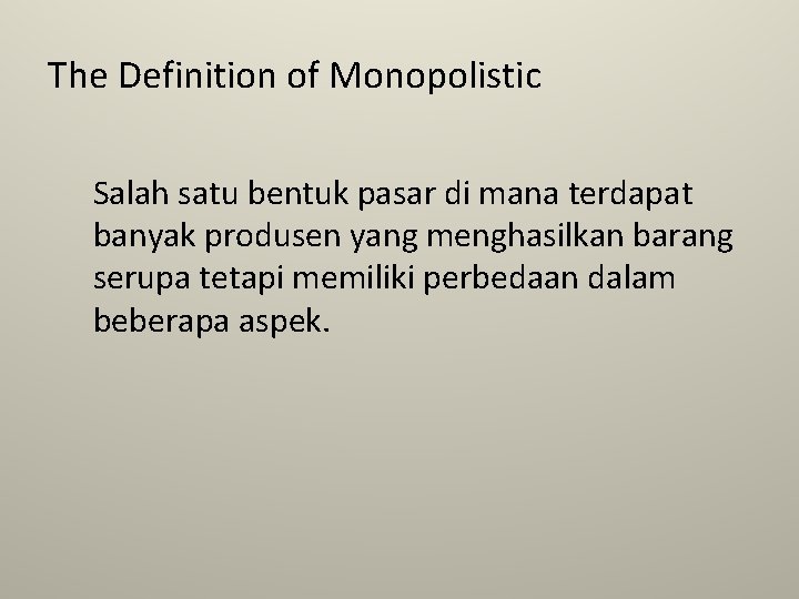 The Definition of Monopolistic Salah satu bentuk pasar di mana terdapat banyak produsen yang