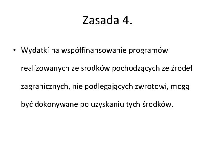 Zasada 4. • Wydatki na współfinansowanie programów realizowanych ze środków pochodzących ze źródeł zagranicznych,