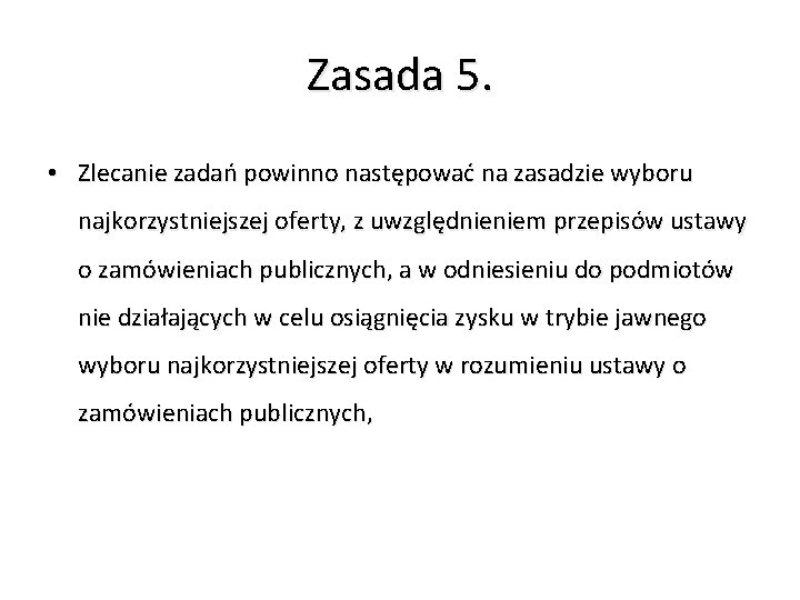 Zasada 5. • Zlecanie zadań powinno następować na zasadzie wyboru najkorzystniejszej oferty, z uwzględnieniem