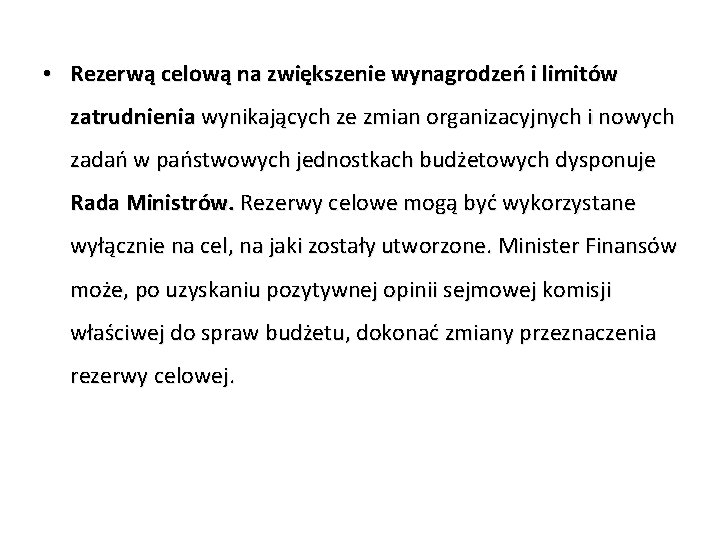  • Rezerwą celową na zwiększenie wynagrodzeń i limitów zatrudnienia wynikających ze zmian organizacyjnych