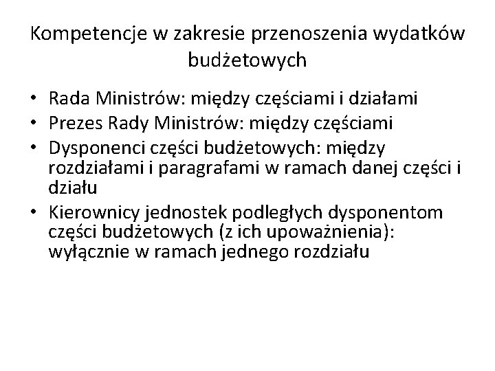 Kompetencje w zakresie przenoszenia wydatków budżetowych • Rada Ministrów: między częściami i działami •