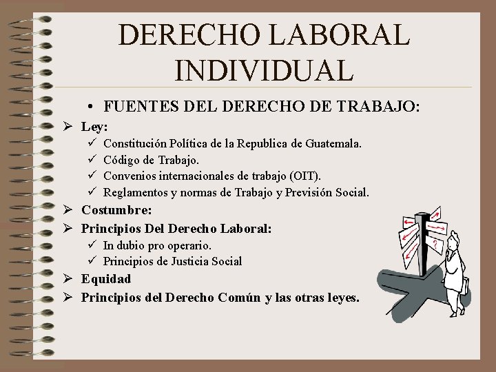 DERECHO LABORAL INDIVIDUAL • FUENTES DEL DERECHO DE TRABAJO: Ø Ley: ü ü Constitución DERECHO LABORAL INDIVIDUAL • FUENTES DEL DERECHO DE TRABAJO: Ø Ley: ü ü Constitución