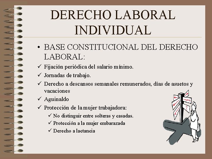 DERECHO LABORAL INDIVIDUAL • BASE CONSTITUCIONAL DERECHO LABORAL: ü Fijación periódica del salario mínimo. DERECHO LABORAL INDIVIDUAL • BASE CONSTITUCIONAL DERECHO LABORAL: ü Fijación periódica del salario mínimo.