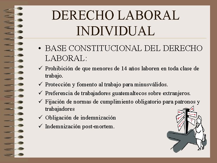 DERECHO LABORAL INDIVIDUAL • BASE CONSTITUCIONAL DERECHO LABORAL: ü Prohibición de que menores de DERECHO LABORAL INDIVIDUAL • BASE CONSTITUCIONAL DERECHO LABORAL: ü Prohibición de que menores de