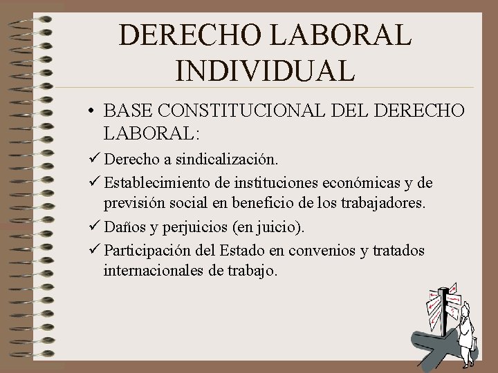 DERECHO LABORAL INDIVIDUAL • BASE CONSTITUCIONAL DERECHO LABORAL: ü Derecho a sindicalización. ü Establecimiento DERECHO LABORAL INDIVIDUAL • BASE CONSTITUCIONAL DERECHO LABORAL: ü Derecho a sindicalización. ü Establecimiento