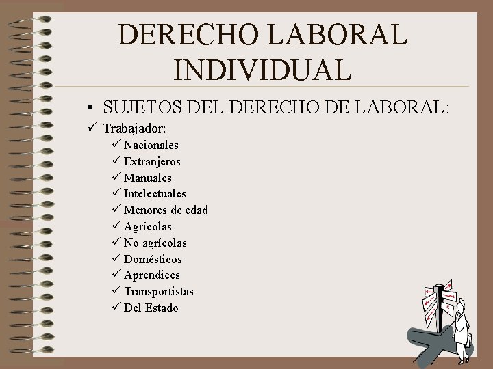 DERECHO LABORAL INDIVIDUAL • SUJETOS DEL DERECHO DE LABORAL: ü Trabajador: ü Nacionales ü DERECHO LABORAL INDIVIDUAL • SUJETOS DEL DERECHO DE LABORAL: ü Trabajador: ü Nacionales ü