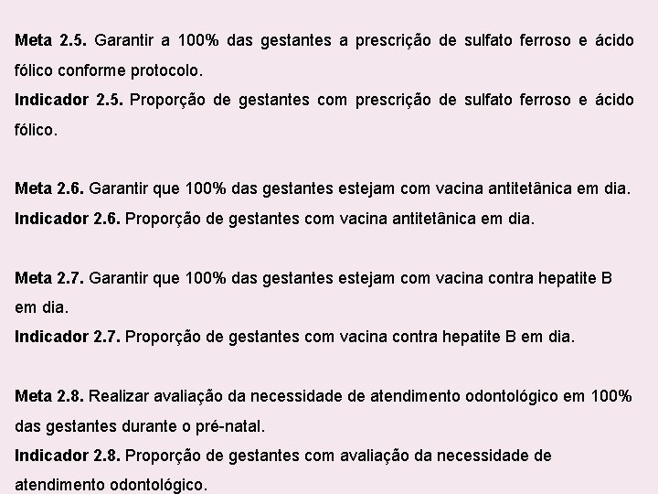 Meta 2. 5. Garantir a 100% das gestantes a prescrição de sulfato ferroso e