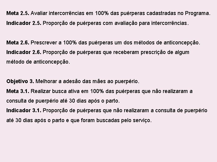 Meta 2. 5. Avaliar intercorrências em 100% das puérperas cadastradas no Programa. Indicador 2.