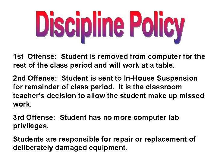 1 st Offense: Student is removed from computer for the rest of the class