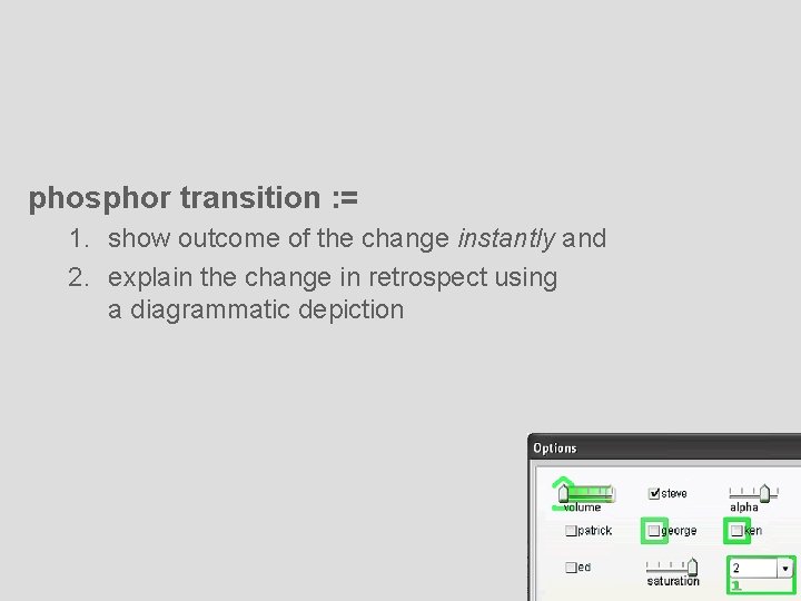 phosphor transition : = 1. show outcome of the change instantly and 2. explain