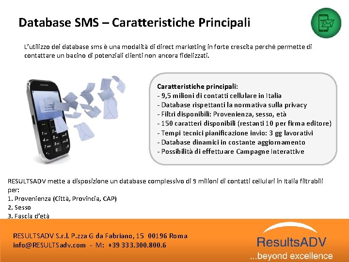 Database SMS – Caratteristiche Principali L’utilizzo dei database sms è una modalità di direct