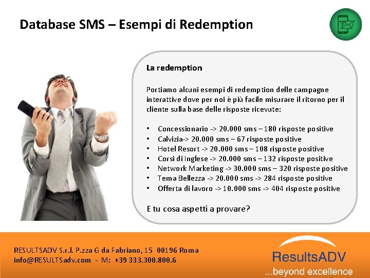 Database SMS – Esempi di Redemption La redemption Portiamo alcuni esempi di redemption delle
