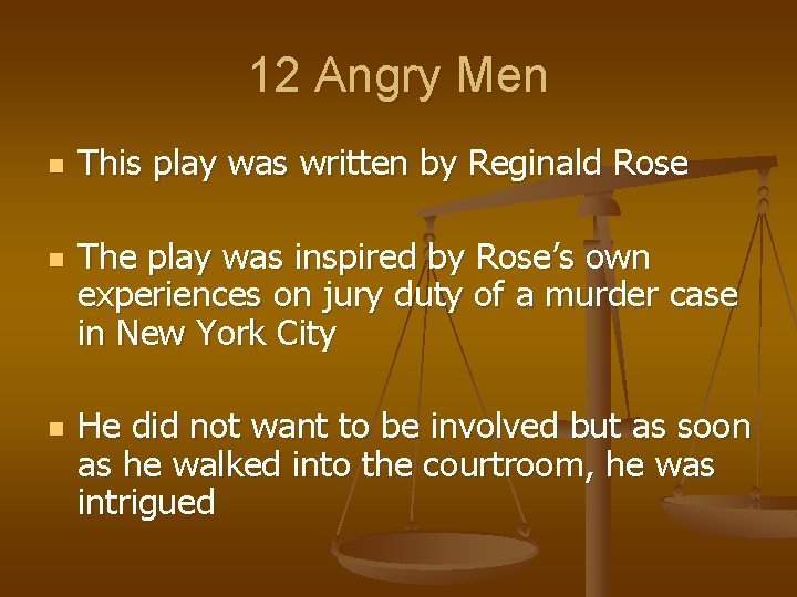 12 Angry Men n This play was written by Reginald Rose The play was