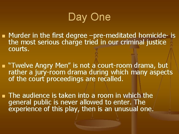 Day One n n n Murder in the first degree –pre-meditated homicide- is the