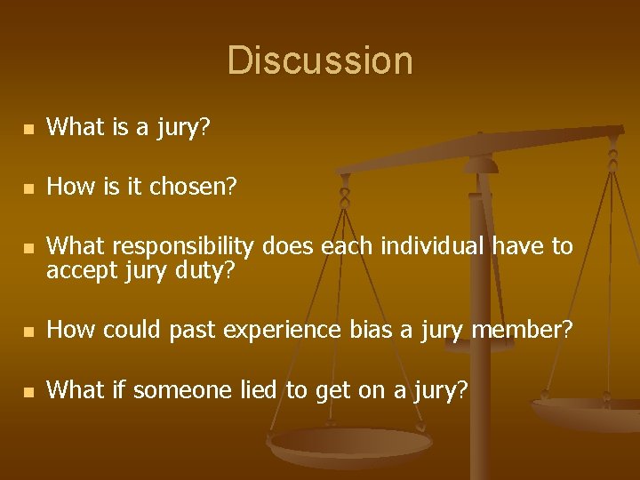 Discussion n What is a jury? n How is it chosen? n What responsibility