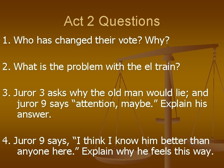 Act 2 Questions 1. Who has changed their vote? Why? 2. What is the