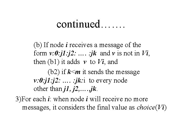 continued……. (b) If node i receives a message of the form v: 0: j
