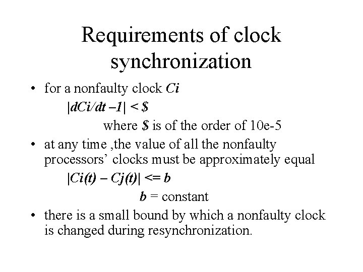Requirements of clock synchronization • for a nonfaulty clock Ci |d. Ci/dt – 1|