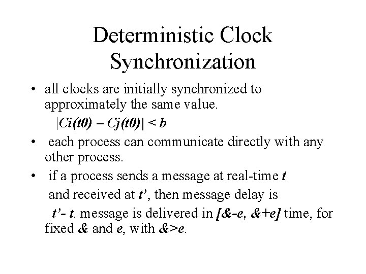 Deterministic Clock Synchronization • all clocks are initially synchronized to approximately the same value.