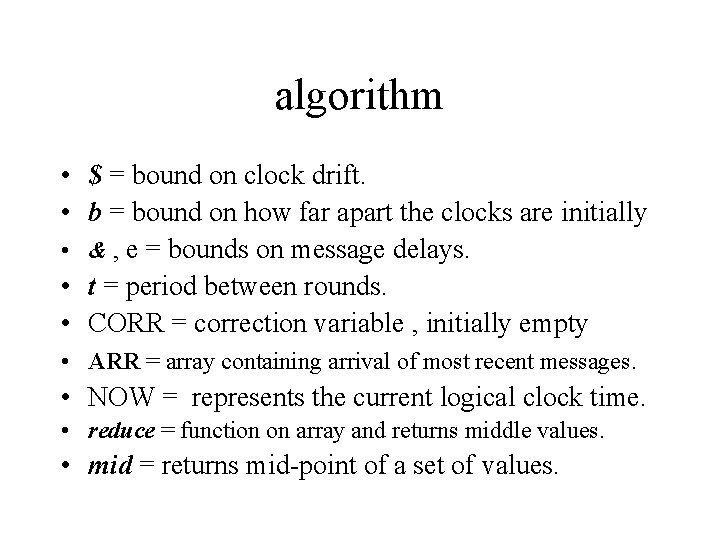 algorithm • $ = bound on clock drift. • b = bound on how
