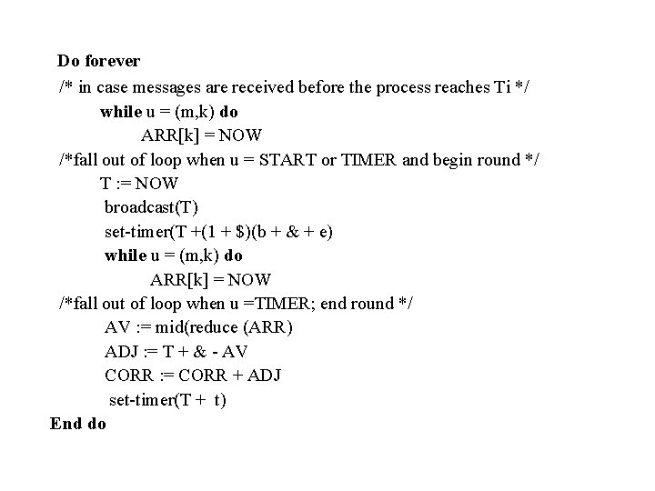 Do forever /* in case messages are received before the process reaches Ti */