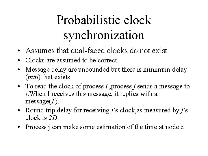 Probabilistic clock synchronization • Assumes that dual-faced clocks do not exist. • Clocks are