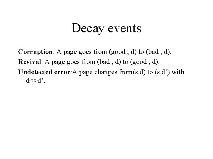 Decay events Corruption: A page goes from (good , d) to (bad , d).