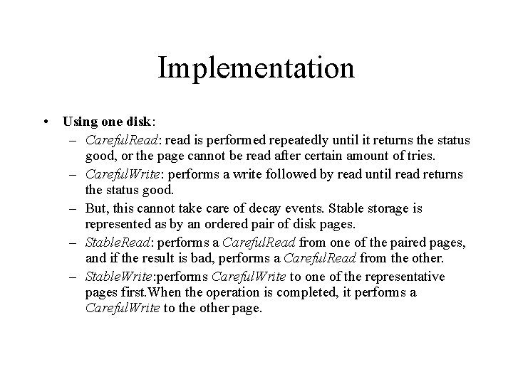 Implementation • Using one disk: – Careful. Read: read is performed repeatedly until it