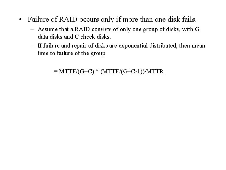  • Failure of RAID occurs only if more than one disk fails. –