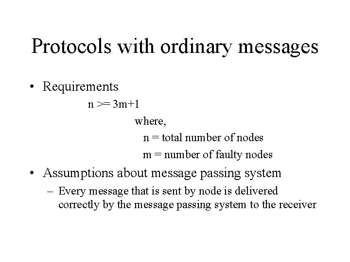 Protocols with ordinary messages • Requirements n >= 3 m+1 where, n = total