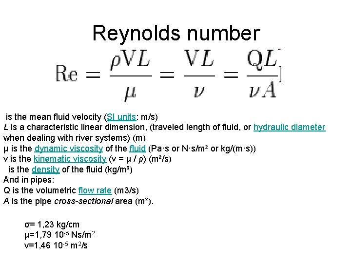 Reynolds number is the mean fluid velocity (SI units: m/s) L is a characteristic