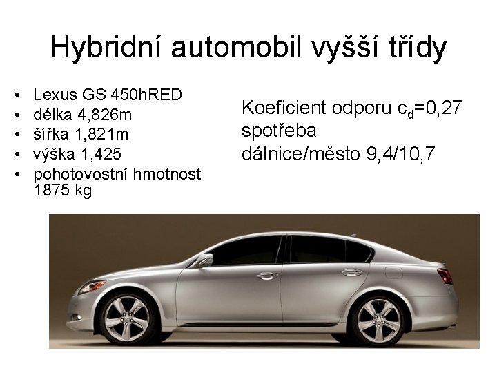 Hybridní automobil vyšší třídy • • • Lexus GS 450 h. RED délka 4,