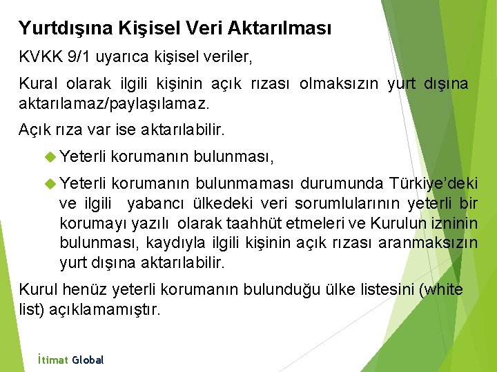 Yurtdışına Kişisel Veri Aktarılması KVKK 9/1 uyarıca kişisel veriler, Kural olarak ilgili kişinin açık