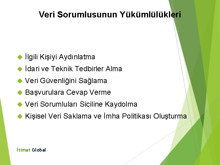 Veri Sorumlusunun Yükümlülükleri İlgili Kişiyi Aydınlatma İdari ve Teknik Tedbirler Alma Veri Güvenliğini Sağlama