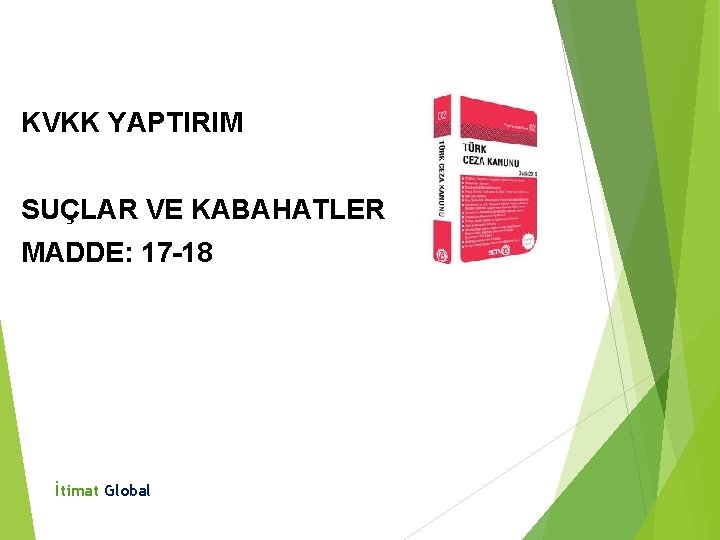 KVKK YAPTIRIM SUÇLAR VE KABAHATLER MADDE: 17 -18 İtimat Global 