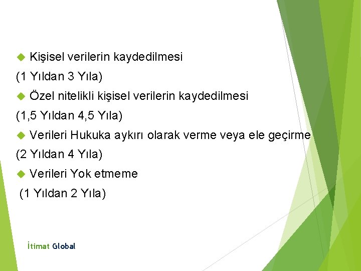  Kişisel verilerin kaydedilmesi (1 Yıldan 3 Yıla) Özel nitelikli kişisel verilerin kaydedilmesi (1,