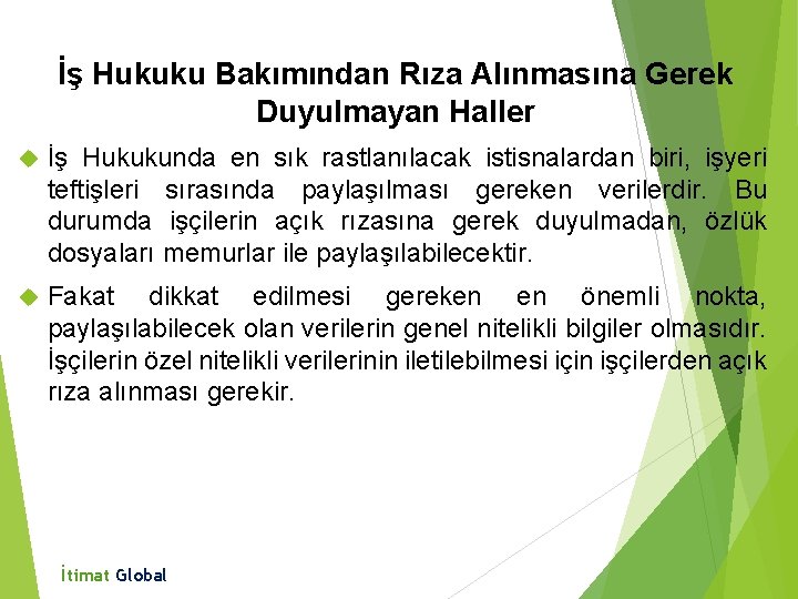 İş Hukuku Bakımından Rıza Alınmasına Gerek Duyulmayan Haller İş Hukukunda en sık rastlanılacak istisnalardan