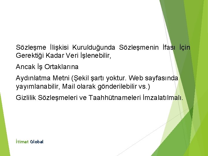 Sözleşme İlişkisi Kurulduğunda Sözleşmenin İfası İçin Gerektiği Kadar Veri İşlenebilir, Ancak İş Ortaklarına Aydınlatma